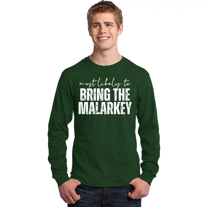 Most Likely To Bring The Malarkey St Patricks Tall Long Sleeve T-Shirt