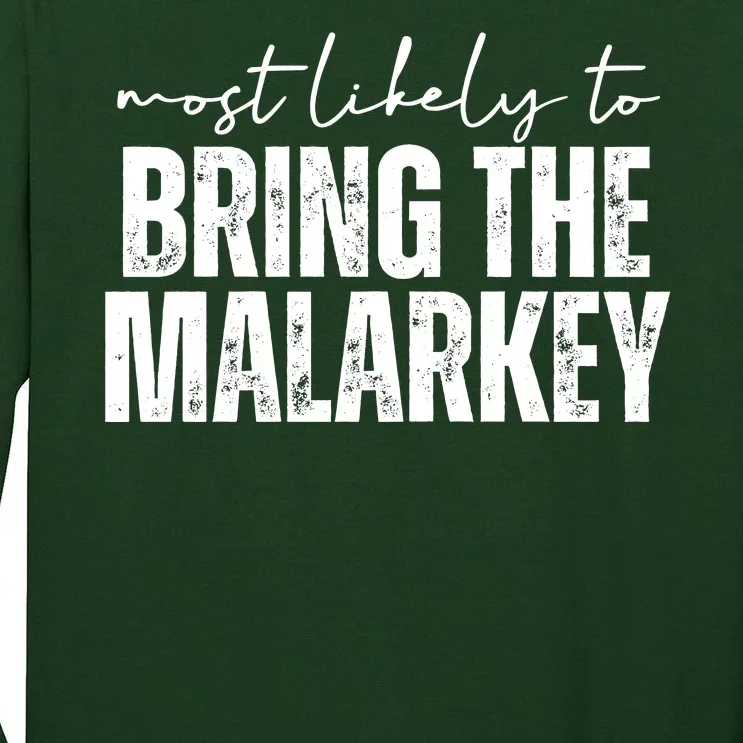 Most Likely To Bring The Malarkey St Patricks Tall Long Sleeve T-Shirt