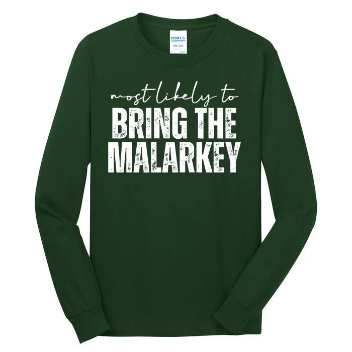 Most Likely To Bring The Malarkey St Patricks Tall Long Sleeve T-Shirt