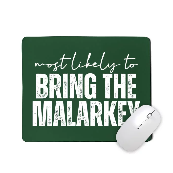 Most Likely To Bring The Malarkey St Patricks Mousepad