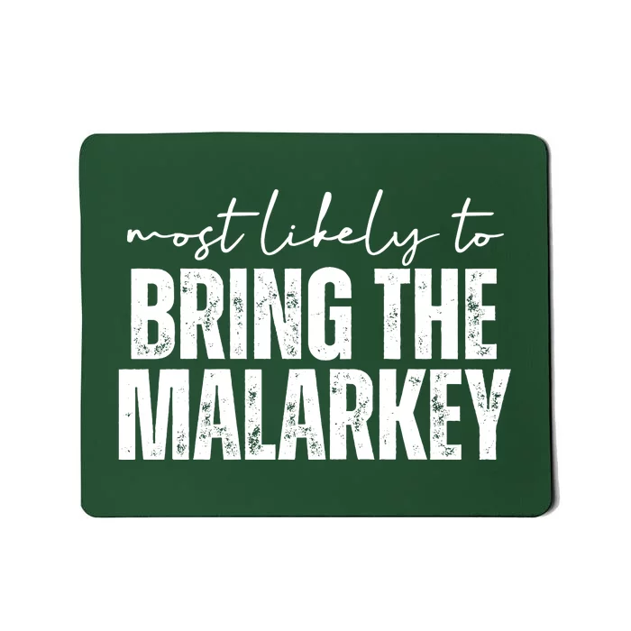 Most Likely To Bring The Malarkey St Patricks Mousepad