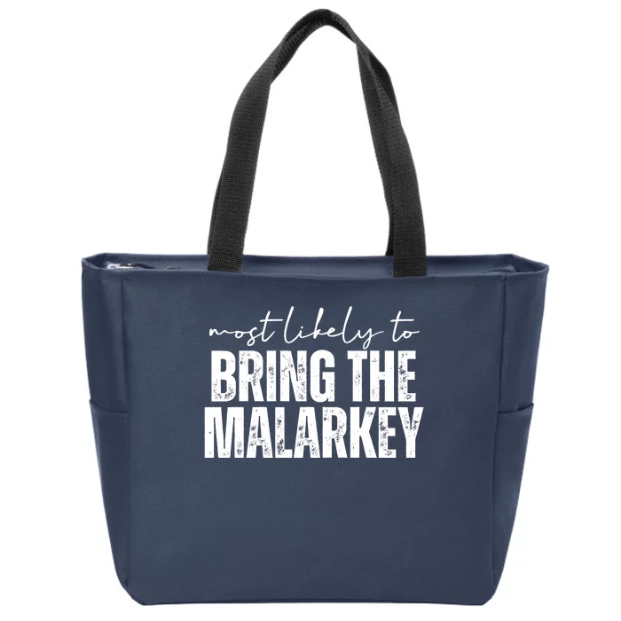 Most Likely To Bring The Malarkey St Patricks Zip Tote Bag