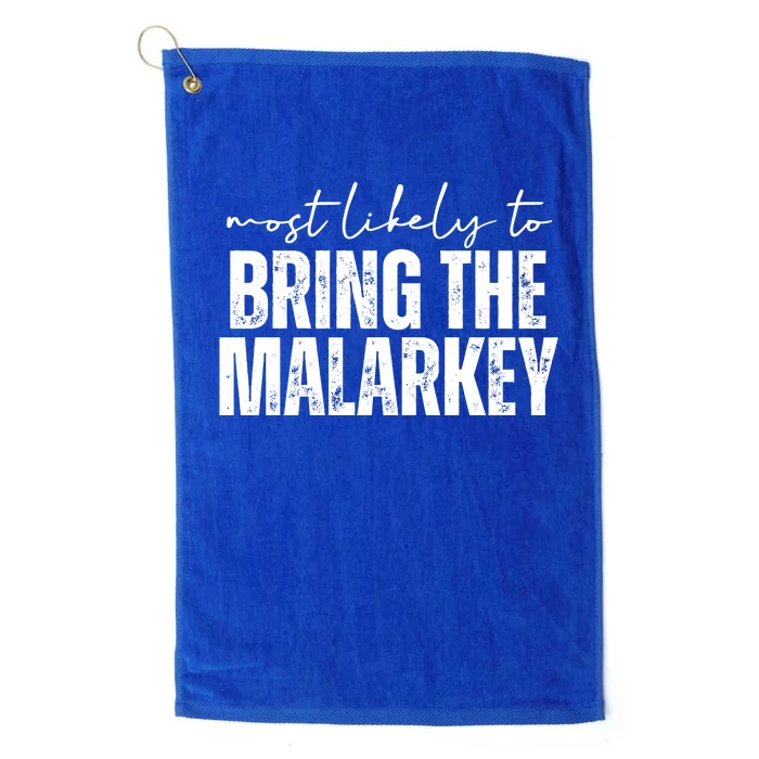 Most Likely To Bring The Malarkey St Patricks Platinum Collection Golf Towel