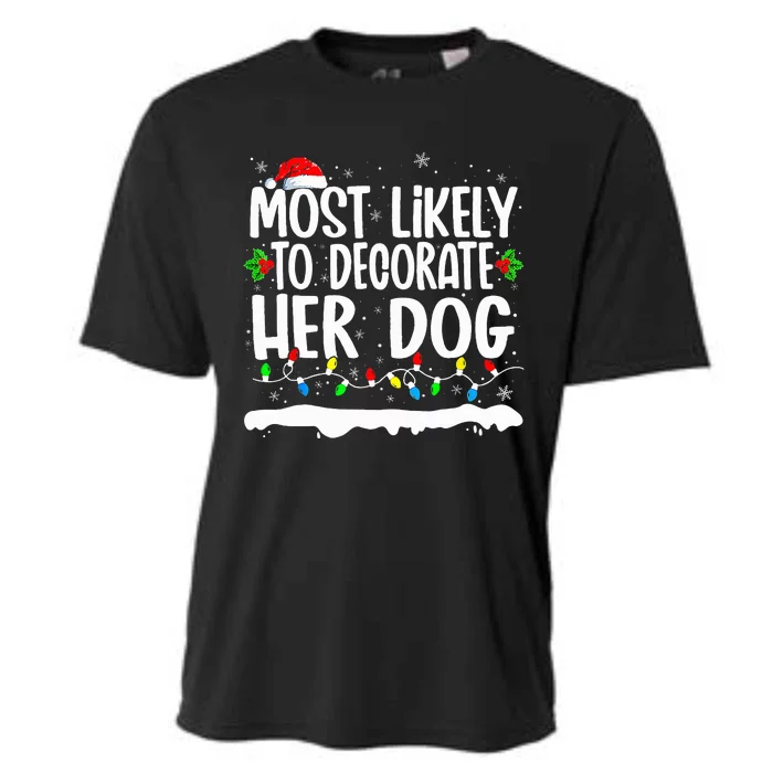 Most Likely To Decorate Her Dog Family Matching Cooling Performance Crew T-Shirt