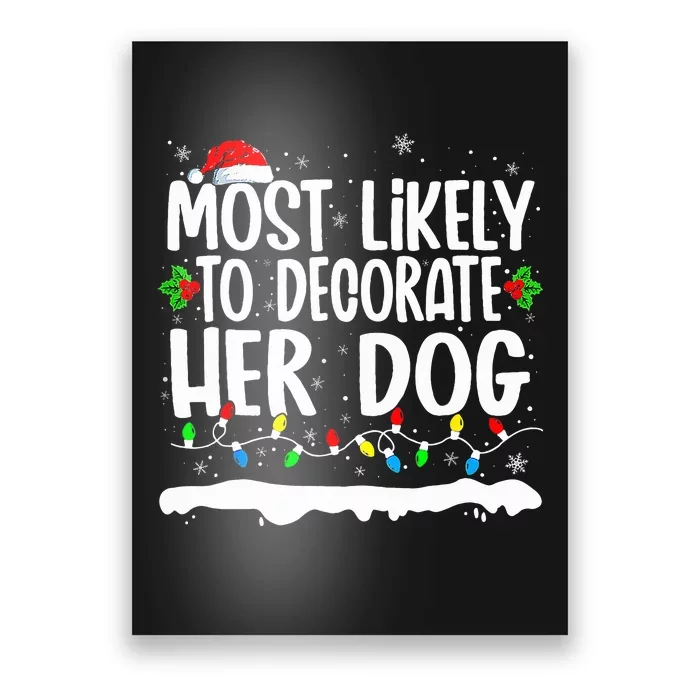 Most Likely To Decorate Her Dog Family Matching Poster