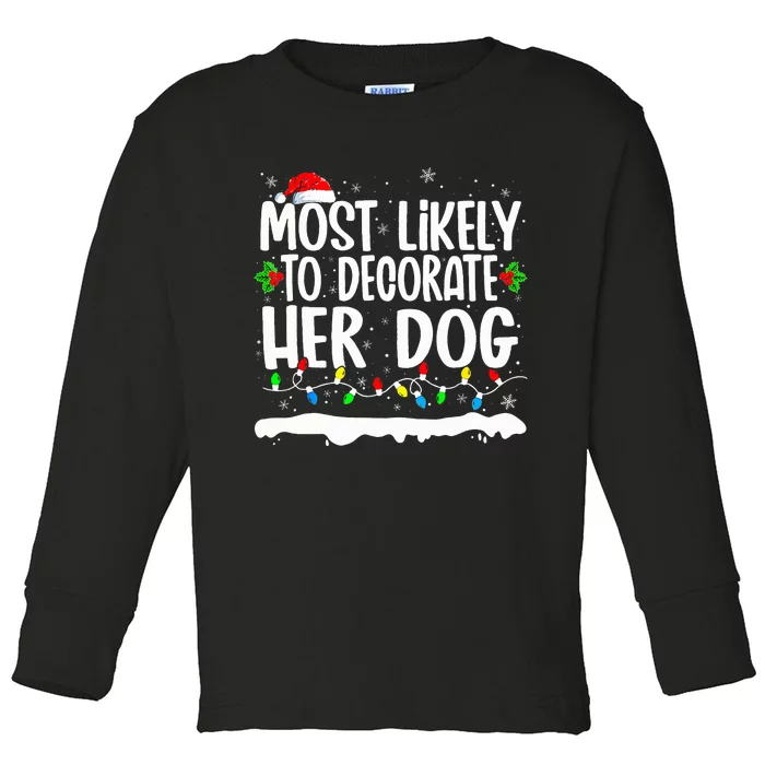 Most Likely To Decorate Her Dog Family Matching Toddler Long Sleeve Shirt