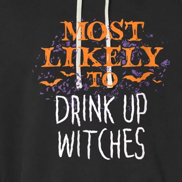 Most Likely To Halloween Drink Up Witches Matching Garment-Dyed Fleece Hoodie