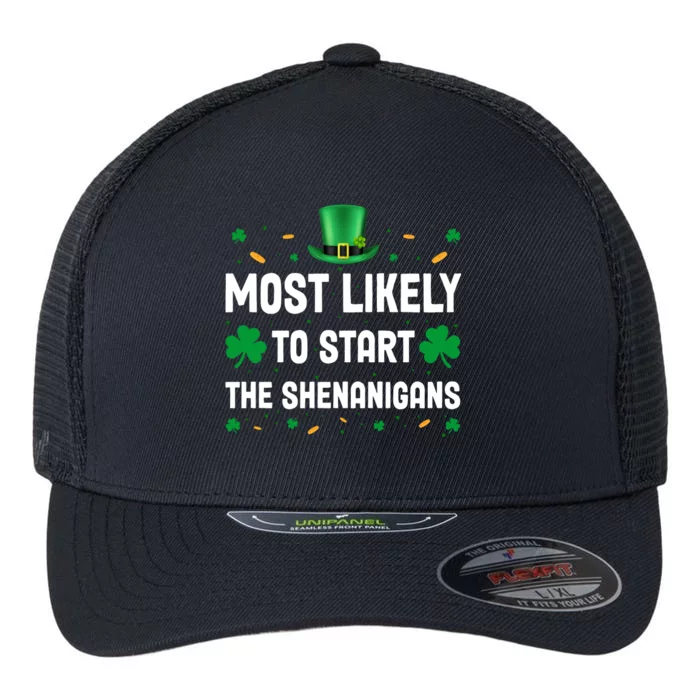 Most Likely To Start The Shenanigans Funny St Patricks Day Flexfit Unipanel Trucker Cap