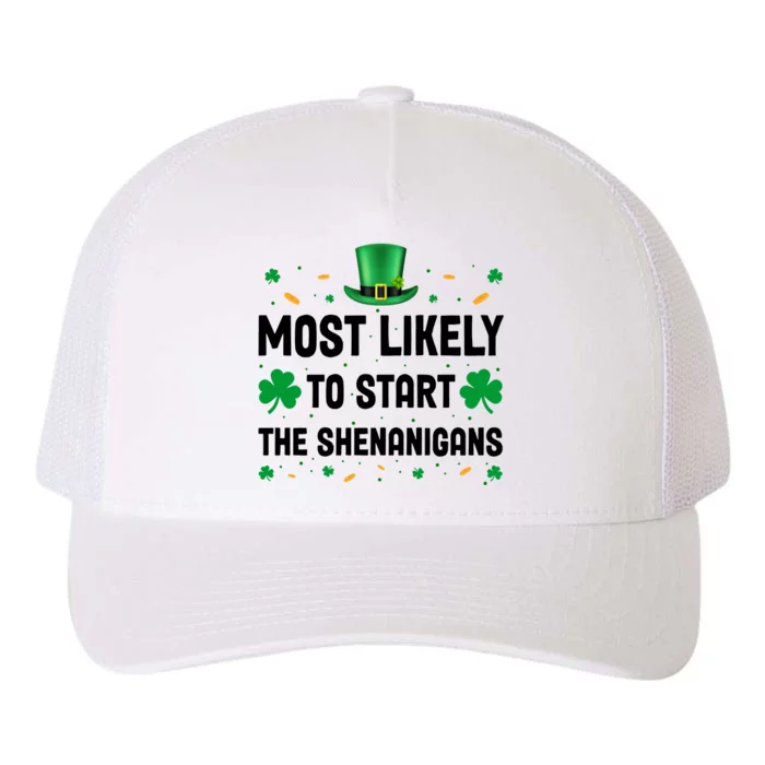 Most Likely To Start The Shenanigans Funny St Patricks Day Yupoong Adult 5-Panel Trucker Hat