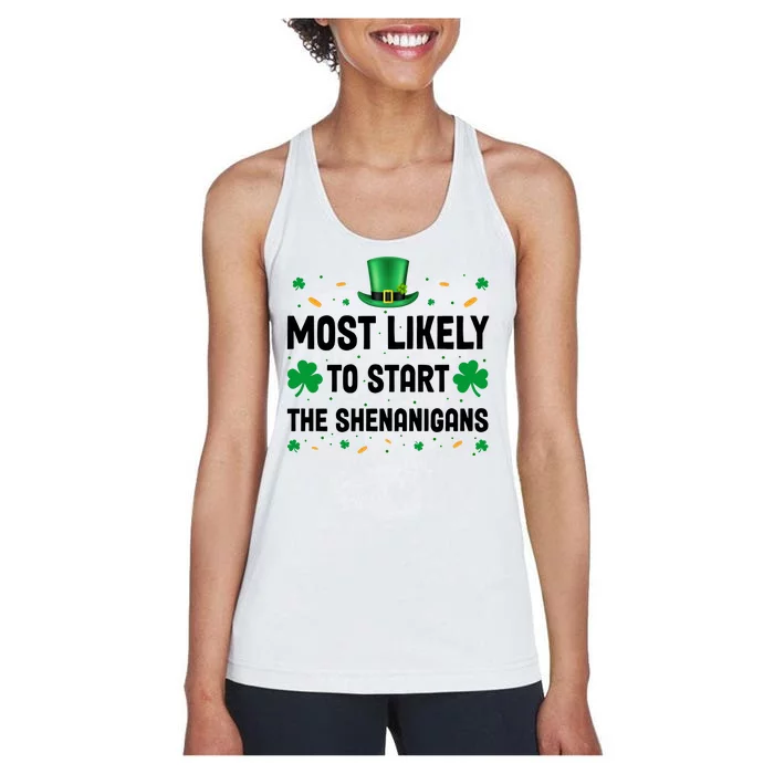 Most Likely To Start The Shenanigans Funny St Patricks Day Women's Racerback Tank