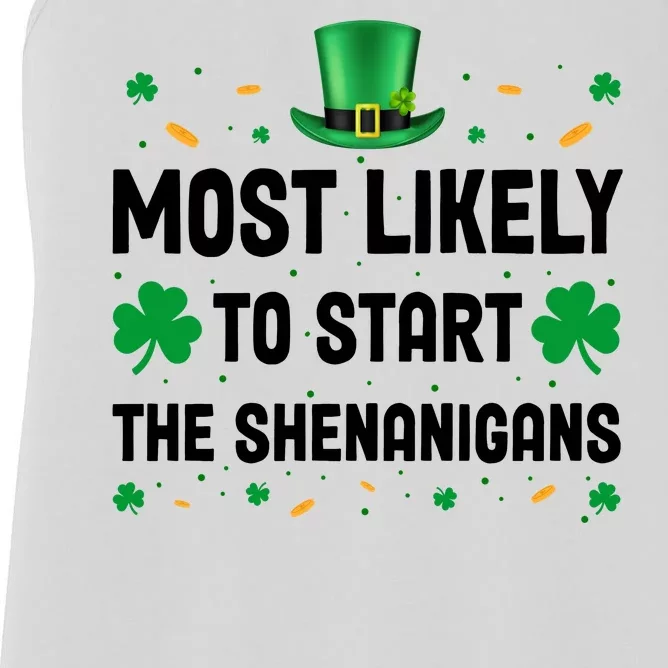 Most Likely To Start The Shenanigans Funny St Patricks Day Women's Racerback Tank