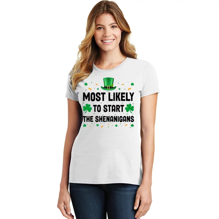 Most Likely To Start The Shenanigans Funny St Patricks Day Women's T-Shirt