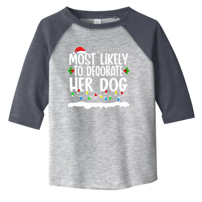 Most Likely To Decorate Her Dog Family Matching Christmas Toddler Fine Jersey T-Shirt