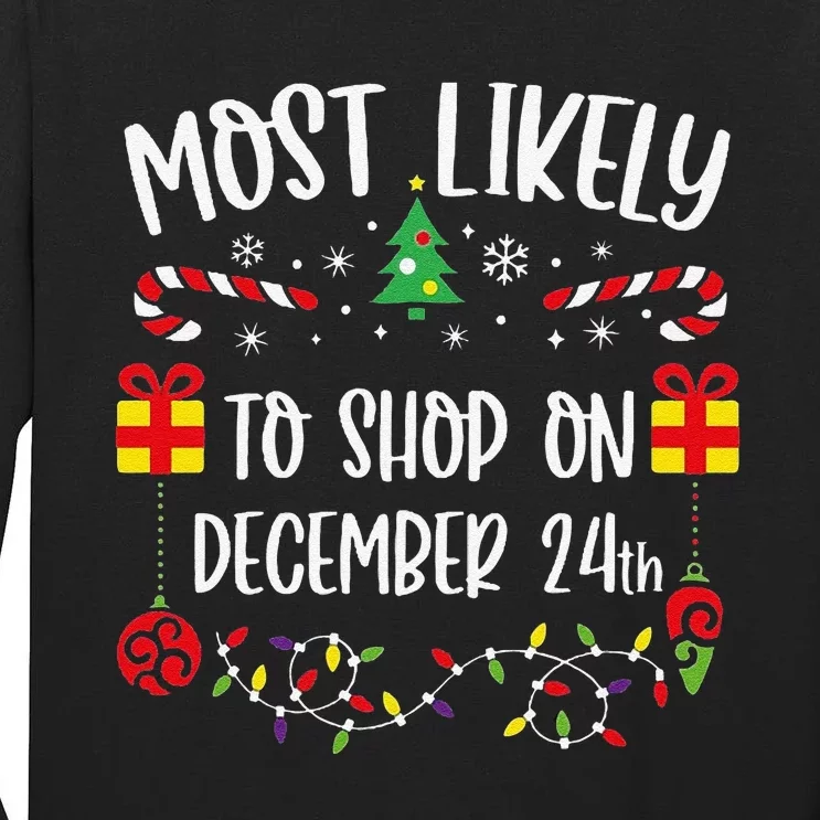 Most Likely To Shop On December 24th Funny Christmas Family Matching Cute Chri Tall Long Sleeve T-Shirt