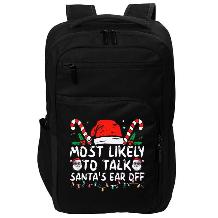 Most Likely To Talk SantaS Ear Off Family Christmas Pajamas Impact Tech Backpack