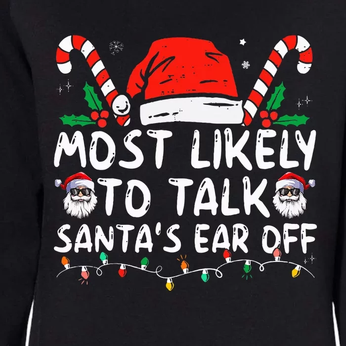 Most Likely To Talk SantaS Ear Off Family Christmas Pajamas Womens California Wash Sweatshirt