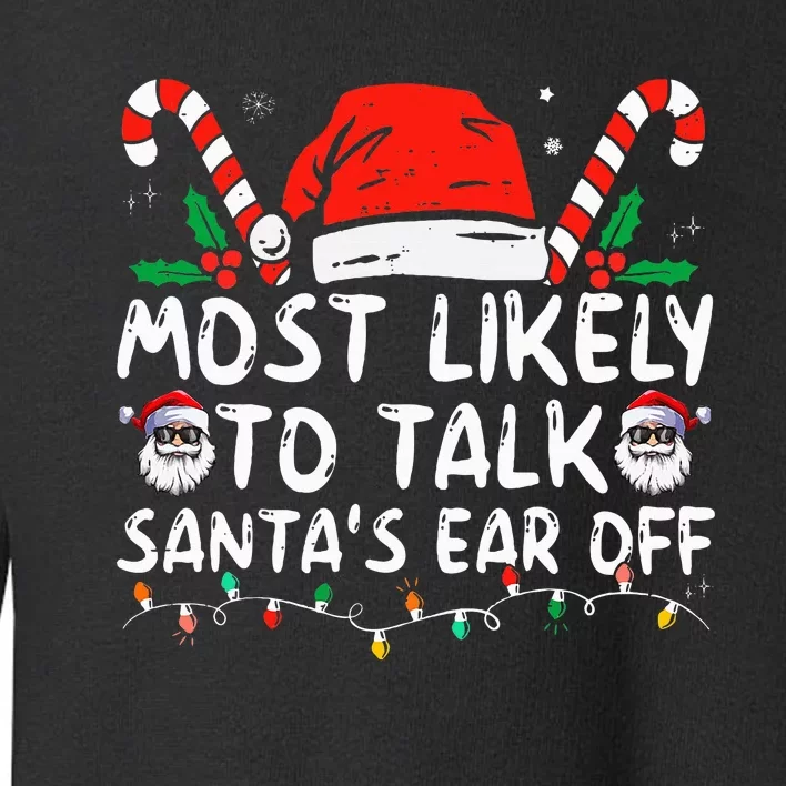 Most Likely To Talk SantaS Ear Off Family Christmas Pajamas Toddler Sweatshirt