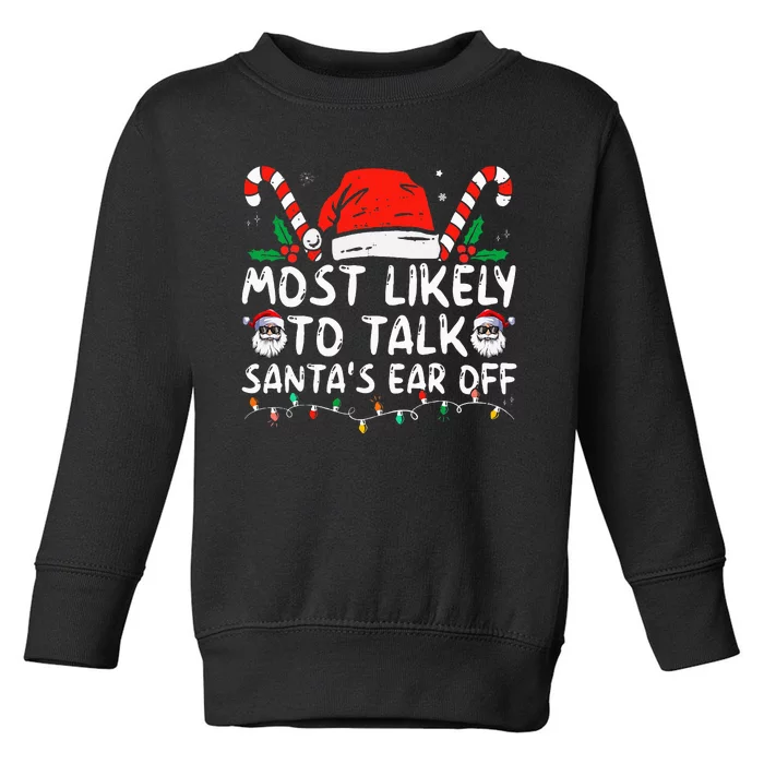 Most Likely To Talk SantaS Ear Off Family Christmas Pajamas Toddler Sweatshirt