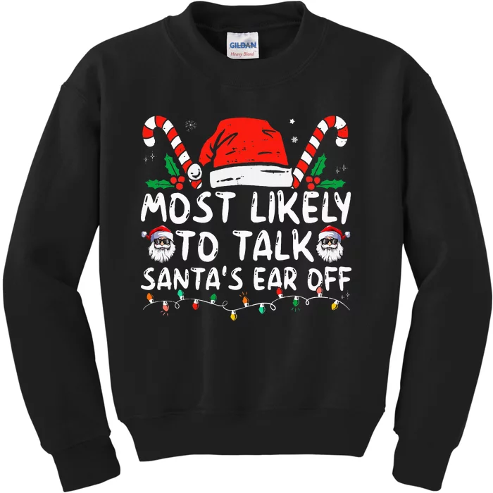 Most Likely To Talk SantaS Ear Off Family Christmas Pajamas Kids Sweatshirt