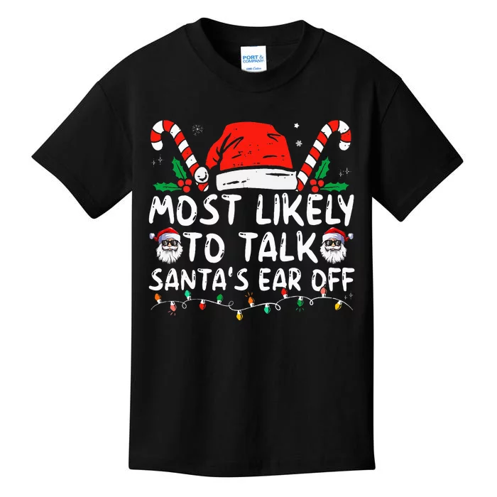 Most Likely To Talk SantaS Ear Off Family Christmas Pajamas Kids T-Shirt