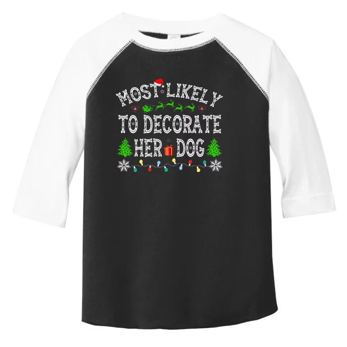 Most Likely To Decorate Her Dog Family Christmas Toddler Fine Jersey T-Shirt