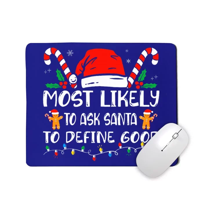 Most Likely To Ask Santa To Define Good Christmas Matching Mousepad