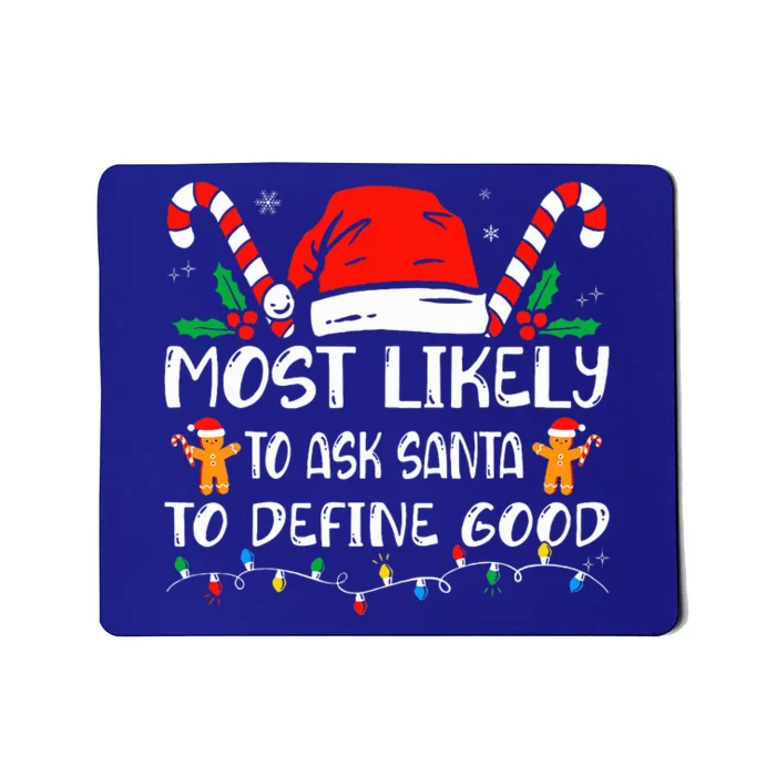 Most Likely To Ask Santa To Define Good Christmas Matching Mousepad