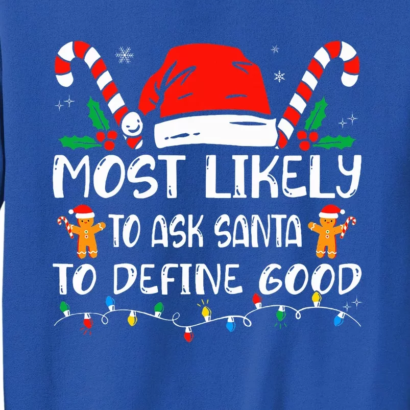 Most Likely To Ask Santa To Define Good Christmas Matching Tall Sweatshirt