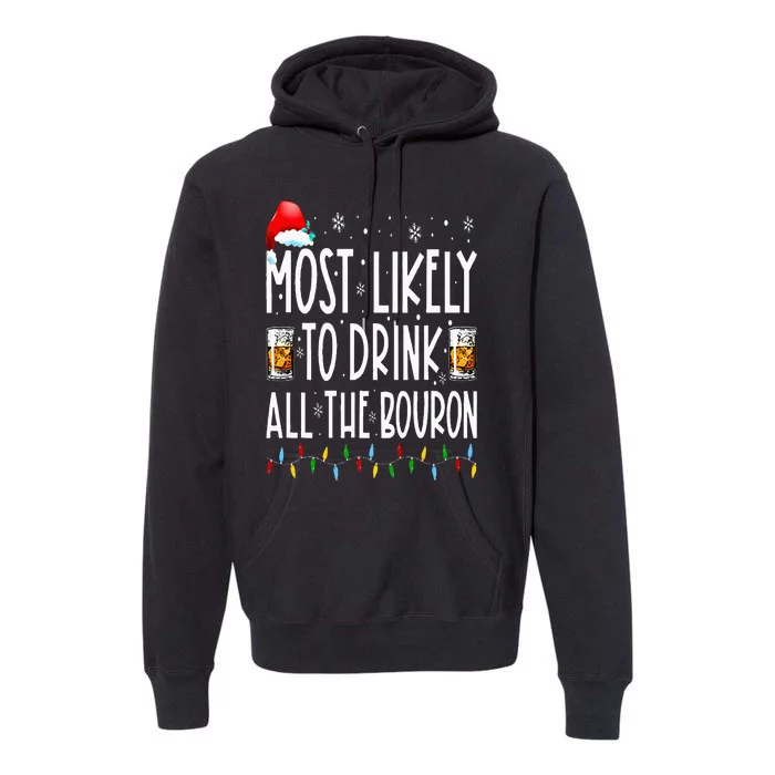 Most Likely To Drink All The Bourbon Funny Christmas Holiday Premium Hoodie