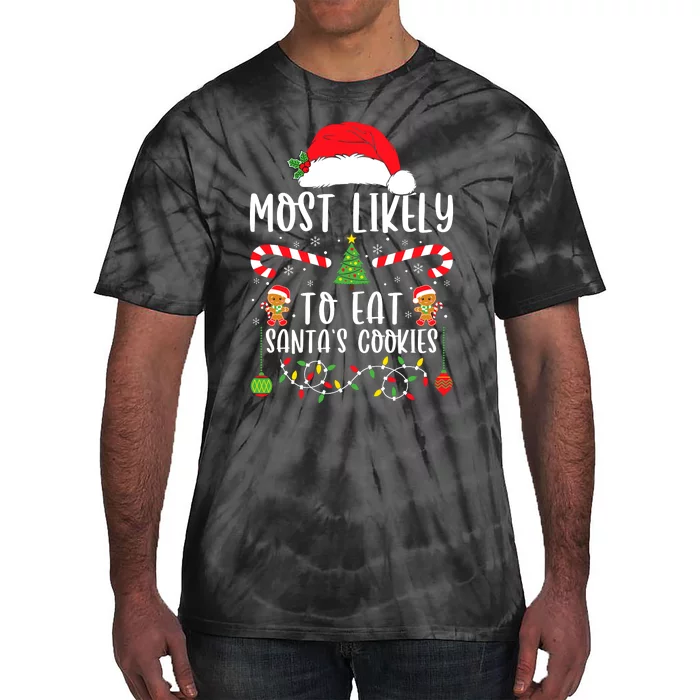 Most Likely To Eat Santas Cookies Christmas Matching Family Tie-Dye T-Shirt