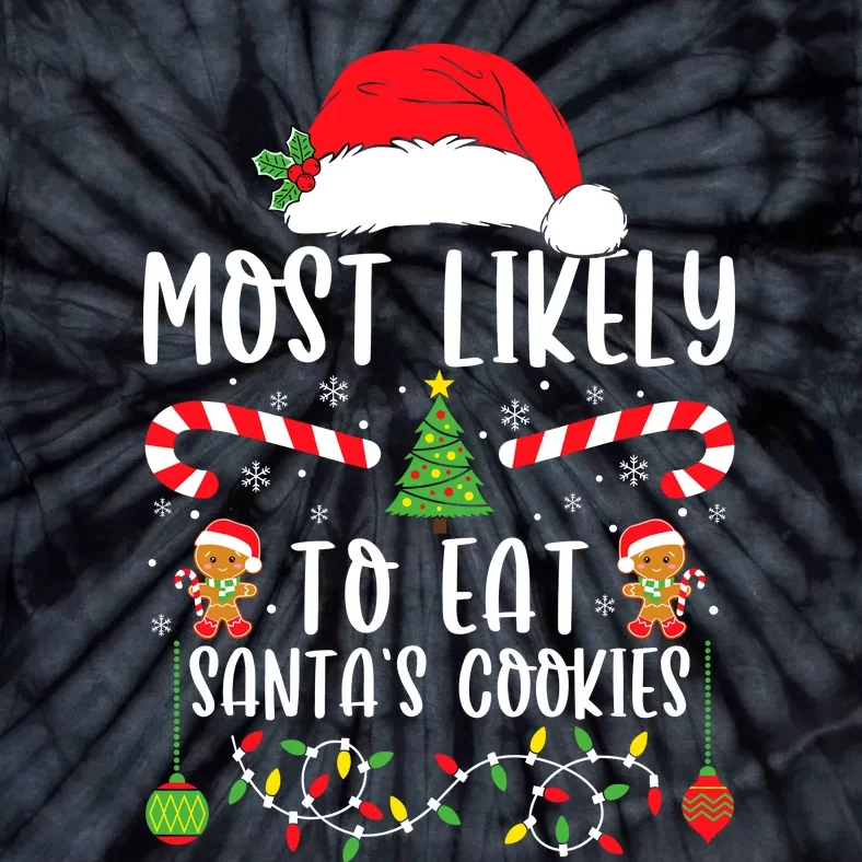 Most Likely To Eat Santas Cookies Christmas Matching Family Tie-Dye T-Shirt