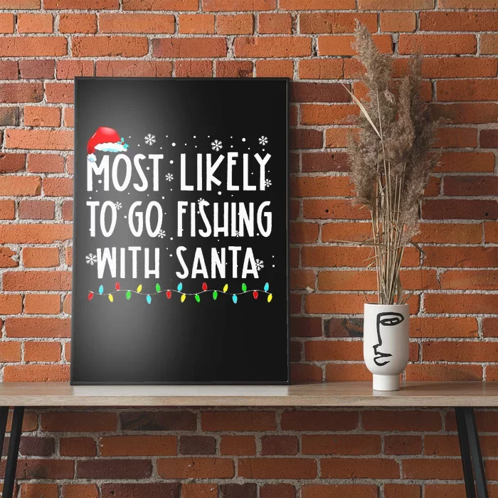 Most Likely To Go Fishing With Santa Fishing Lover Christmas Poster