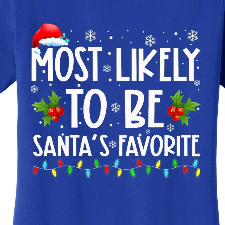 Most Likely To Be SantaS Favorite Matching Family Christmas Gift Women's T-Shirt