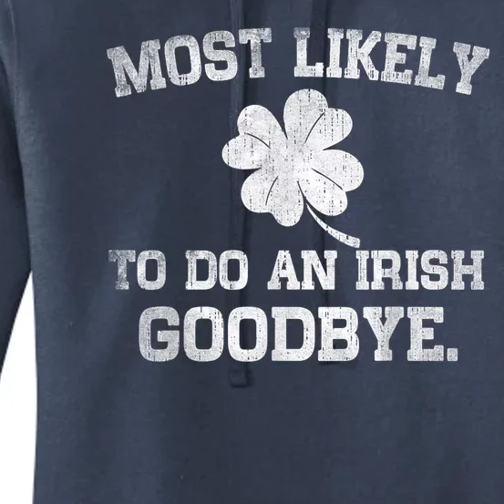 Most Likely To Do An Irish Goodbye Funny St PatrickS Day Women's Pullover Hoodie