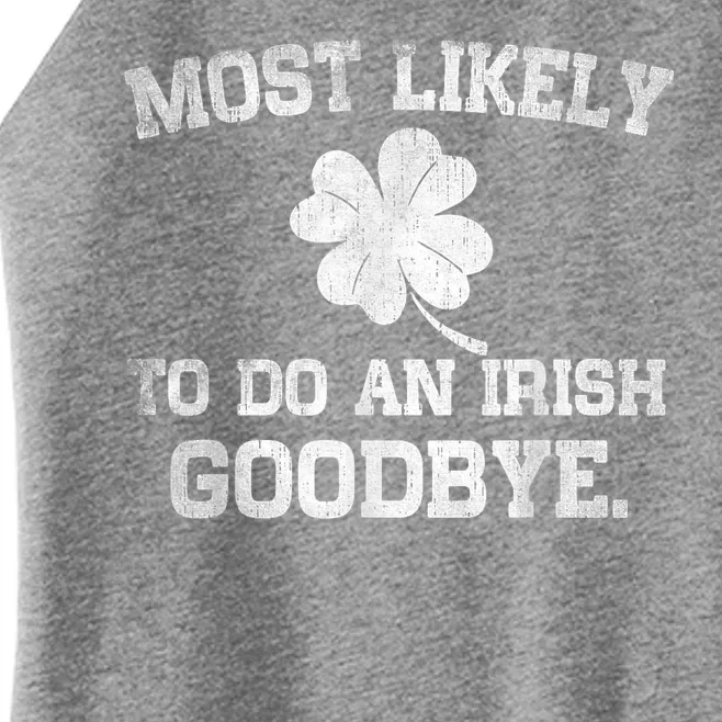 Most Likely To Do An Irish Goodbye Funny St PatrickS Day Women’s Perfect Tri Rocker Tank