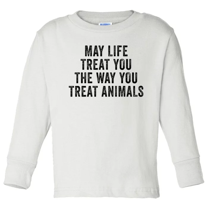 May Life Treat You The Way You Treat Animals Retro Vintage Toddler Long Sleeve Shirt