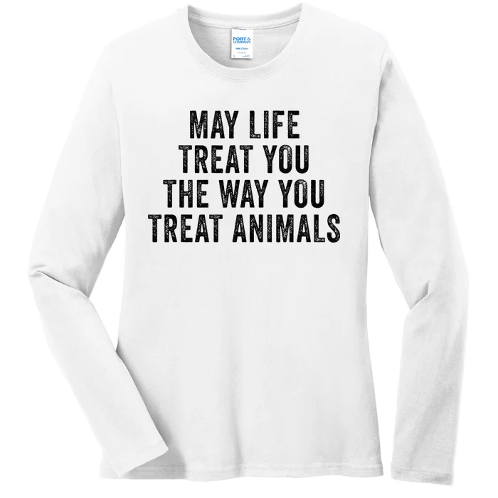 May Life Treat You The Way You Treat Animals Retro Vintage Ladies Long Sleeve Shirt