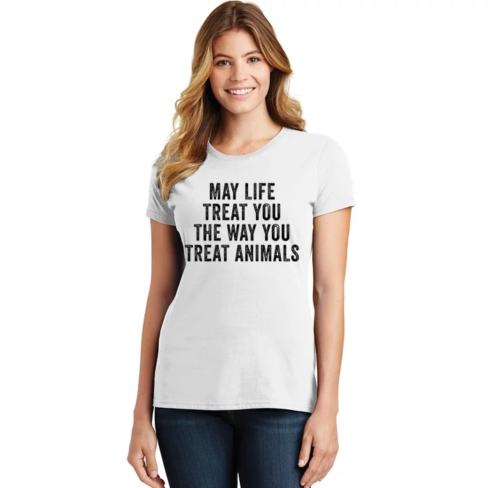 May Life Treat You The Way You Treat Animals Retro Vintage Women's T-Shirt