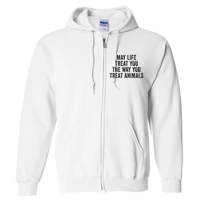 May Life Treat You The Way You Treat Animals Retro Vintage Full Zip Hoodie