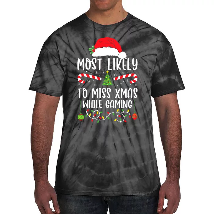 Most Likely To Miss Xmas While Gaming Christmas Matching Tie-Dye T-Shirt