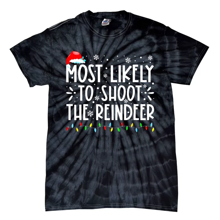 Most Likely To Pet The Reindeer Family Matching Tie-Dye T-Shirt