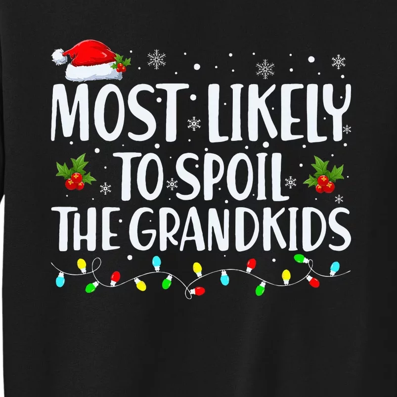 Most Likely To Spoil The Grand Funny Christmas Grandma Tall Sweatshirt