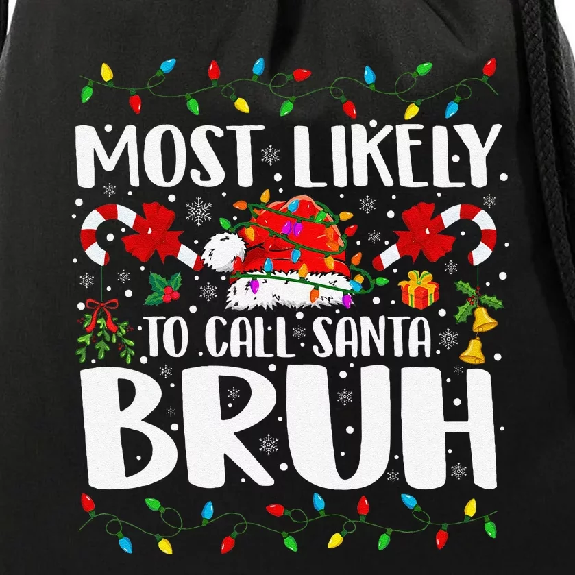 Most Likely To Call Santa Bruh Christmas Family Matching Drawstring Bag