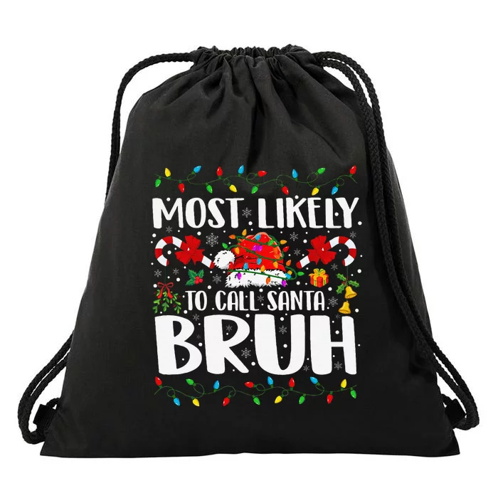 Most Likely To Call Santa Bruh Christmas Family Matching Drawstring Bag