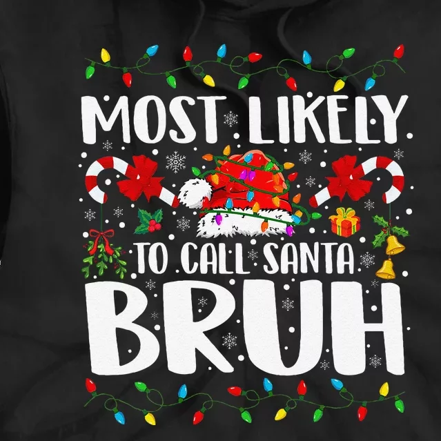 Most Likely To Call Santa Bruh Christmas Family Matching Tie Dye Hoodie