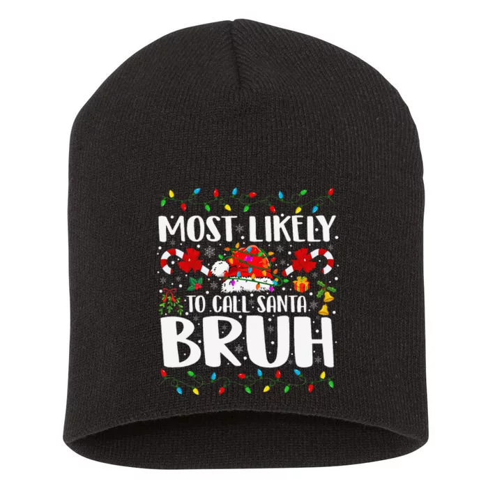 Most Likely To Call Santa Bruh Christmas Family Matching Short Acrylic Beanie