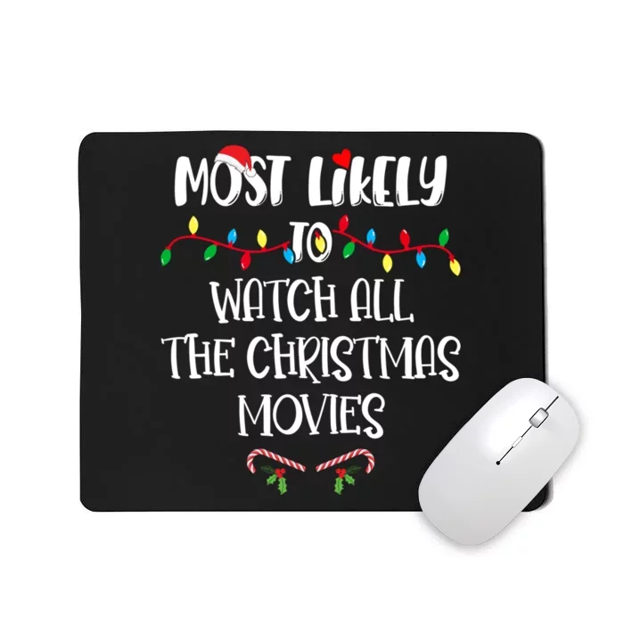 Most Likely To Watch All The Christmas Movies Christmas Shirts For Family Mousepad