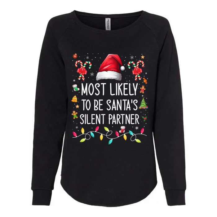 Most Likely To Be SantaS Silent Partner Family Matching Cool Gift Womens California Wash Sweatshirt