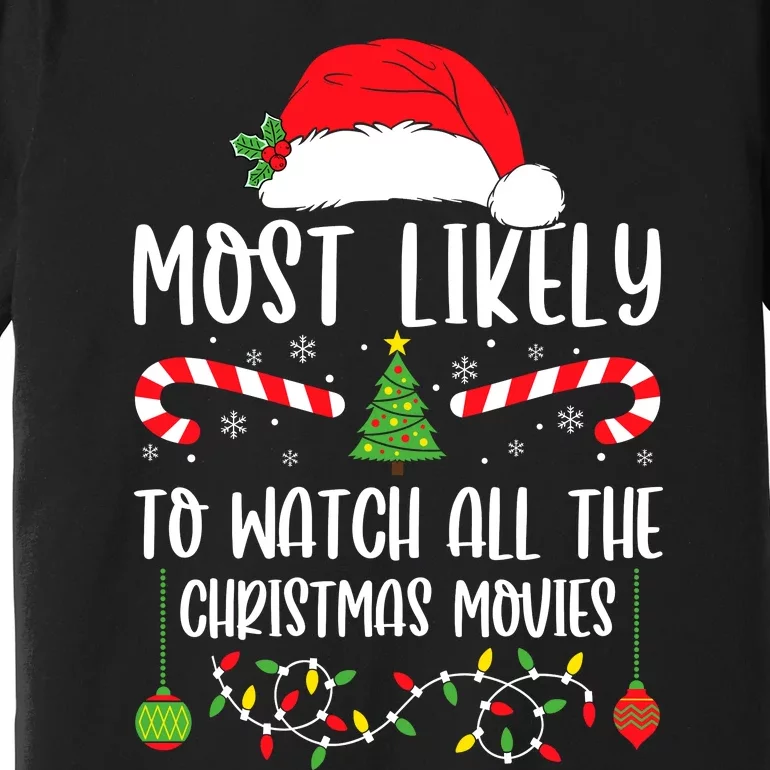 Most Likely To Watch All The Christmas Movies Xmas Matching Premium T-Shirt