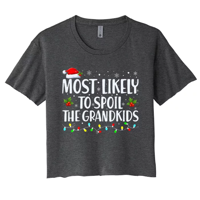 Most Likely To Spoil The Grandkids Funny Christmas Grandma Women's Crop Top Tee